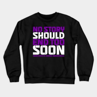 No Story Should End Too Soon Narcissistic Abuse Awareness Crewneck Sweatshirt